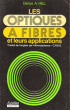 Les Optiques à Fibres et Leurs Applications Traduit De  L'anglais Par Informascience C.N.R.S. avec La Collaboration De Monique Brutin. HILL Denys A.