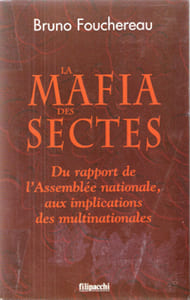 La Mafia Des Sectes : Du Rapport De l'Assemblée Nationale , Aux Implications Des Multinationales