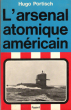 L'Arsenal Atomique Américain : dans Le Secret Des Arsenaux de La Guerre Atomique Traduit de L'allemand Par R. Jouan ( Friede Durrch Angst ). PORTISCH ...