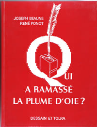 Qui a ramassé La Plume D'oie ?. BEAUNE Joseph , PONOT René