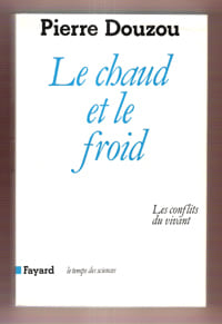 Le Chaud et Le Froid : Les Conflits Du Vivant. DOUZOU Pierre