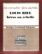La Révolte Des Métis : Louis Riel Héros Ou Rebelle ?. CERBELAUD SALAGNAC Georges