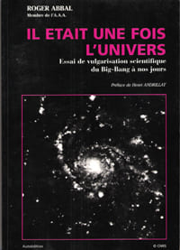 Il Était Une Fois L'Univers : Essai De Vulgarisation Scientifique Du Big-Bang à Nos Jours