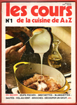 Les Cours De Cuisine De A à Z n° 1 : En Images - Oeufs Pochés - Brochettes - Blanquettes - Sautés - Vol-Au-vent - Brioches - Découper Un Gigot. ...