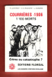 Courrières 1906 : 1 100 Morts . Crime Ou Catastrophe ?. LUXARDO H. , RAGACHE C. C. , SANDRIN J.