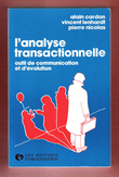 L'analyse Transactionnelle : Outil De Communication et D'évolution. CARDON Alain , LENHARDT Vincent , NICOLAS Pierre