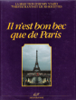 Il N'est Bon Bec Que De Paris : La Sélection D'Henry Viard , 75 Restaurants et Leurs Recettes. VIARD Henry