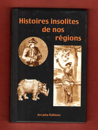 Histoires Insolites De Nos Régions. Anonyme