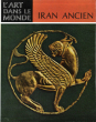 Iran Ancien : L'Art à L'époque Préislamique. PORADA Edith , avec La Collaboration De R. H. Dyson et La Contribution De C.K. Wilkinson
