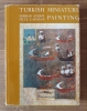 TURKISH MINIATURE PAINTING. ATASOY Nurhan / ÇAĞMAN Filiz