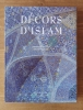DÉCORS D'ISLAM. Texte : CLÉVENOT Dominique
Photographies : DEGEORGE Gérard