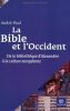 La Bible et l'Occident De la bibliothèque d'Alexandrie à la culture européenne. André Paul