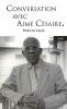 Conversation avec Aimé Césaire. Louis Patrice
