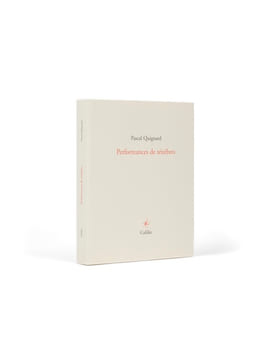 Performances de ténèbres.. QUIGNARD (Pascal)
