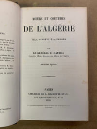 Mœurs et Coutumes de l’Algérie. Tell. Kabylie. Sahara. Deuxième édition