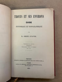 Troyes et ses environs. Guide historique et topographique
