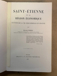 Saint-Etienne et sa région économique. Un type de la Vie Industrielle en France