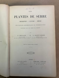 Les Plantes de Serre. Description-Culture-Emploi. Des espèces ornementales ou intéressantes cultivées dans les serres de l’Europe