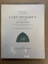 L’Art religieux du XIII ème siècle en France. Etude sur l’iconographie du Moyen-âge et sur ses sources d’inspirati