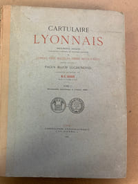 Cartulaire Lyonnais. Documents inédits pour servir à l’histoire des anciennes provinces de Lyonnais, Forez, beaujolais, Dombes, Bresses & Bugey, comprises jadis dans le Pagus major lugdunensis recueillis et publiés par M.-C. Guigue 