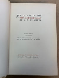 My climbs in the Alps and Caucasus (Mon ascension dans les Alpes et le Caucasse). Second Edition (Fourfh Impression) with an introduction by Mrs Mummery and an appreciation by J. A. Hobson