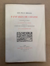 Les plus belles fanfares de chasse transcrites et revues par M. Boursier de La Roche, précédées d’une introduction historique et bibliographique par le Cdt G. de Marolles