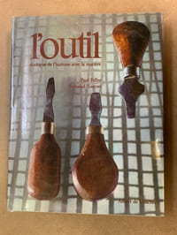 L’outil, dialogue de l’homme avec la matière