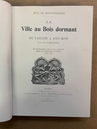 La Ville au Bois dormant. De Saïgon à Ang-Kor en Automobile avec 89 illustrations dans le texte et hors-texte d’après les photographies de l’auteur et deux cartes