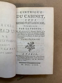 L’Intrigue du Cabinet sous Henri IV et Louis XIII, terminée par la Fronde