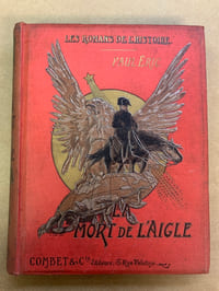 La mort de l’Aigle. 1814. Ouvrage illustré de cent huit gravures en deux tons