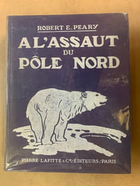 A l’assaut du Pôle Nord en 1909 sous le patronage du Club Arctique Peary 