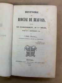Histoire du Diocèse de Beauvais depuis son établissement, au 3ème siècle, jusqu’au 2 septembre 1792