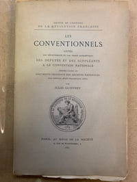 Les Conventionnels. Liste par départements et par ordre alphabétique des Députés et Suppléants à la Convention Nationale dressées d’après les Documents Originaux des Archives Nationales  avec de nombreux détails inédits