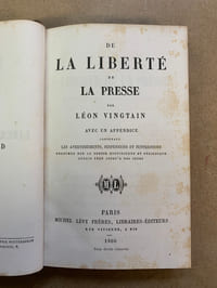 De la Liberté de la Presse avec un appendice contenant les avertissements, suspensions et suppressions encourus par la presse quotidienne et périodique depuis 1848 jusqu’à nos jours