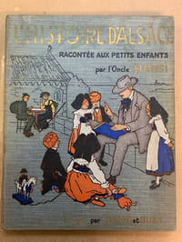 L’Histoire d’Alsace racontée aux petits enfants par l’oncle Hansi