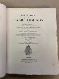 Polyptyque de l’Abbé Irminon ou Dénombrement des manses des serfs et des revenus de l’Abbaye de Saint-Germain-Des-Prés sous le règne de Charlemagne publié d’après le manuscrit de la Bibliothèque du Roi avec des Prolégomènes pour servir à l’histoire de la condition des personnes et des terres depuis les invasions des barbares jusqu’à l’institution des communes