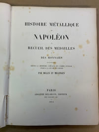 Histoire Métallique de Napoléon ou Recueil des Médailles et des Monnaies qui ont été frappées depuis la première campagne de l’armée d’Italie jusqu’à la fin de son règne