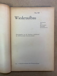 Wiederaufbau. Dokumente über Zerstörungen Planungen Konstruktionen