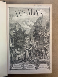 Les Alpes. Descriptions et récits