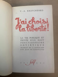 J’ai choisi la liberté !. La vie publique et privée d’un haut fonctionnaire soviétique, traduit de l’Amécicain par Jean de Kerdéland
