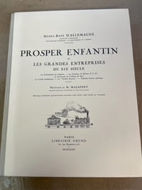 Prosper Enfantin et les Grandes Entreprises du XIXème siècle. La colonisation de l’Algérie. La Création du Réseau P.L.M.. Le Percement de l’Isthme de Suez. Le Crédit Intellectuel. Le « Crédit Foncier ». Enfantin homme politique. Préface de M. Malapert