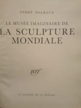 Romans & Le Musée Imaginaire de la Sculpture Mondiale.. MALRAUX (André)