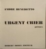 Urgent Crier – Poèmes.. BENEDETTO (André)