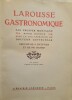 Larousse Gastronomique par Prosper Montagné (Maître cuisinier) avec la collaboration du Docteur Gottschalk.. MONTAGNÉ (Prosper)