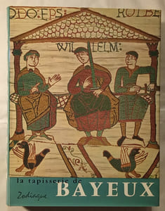La Tapisserie de Bayeux et la manière de vivre au onzième siècle.