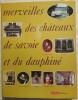 Merveilles des Châteaux de Savoie et du Dauphiné.. SAVOIE-DAUPHINÉ