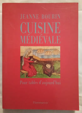 La Cuisine Médiévale – Pour tables d'aujourd'hui.. BOURIN (Jeanne)