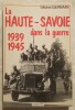 La Haute-Savoie dans la guerre 1939-1945.. GERMAIN (Michel)