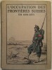 L'Occupation des Frontières Suisses en 1870-1871 et l'Entrée en Suisse de l'Armée Française de l'Est.. JACKY (Ed.)