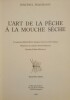 L'Art de la Pêche à la Mouche Sèche.. PEQUEGNOT (Jean-Paul)